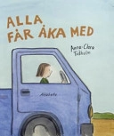 Alla får åka med; Anna-Clara Tidholm; 2004