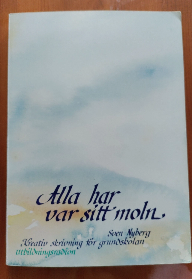 Alla har var sitt moln : kreativ skrivning i grundskolan; Sven Nyberg; 1992