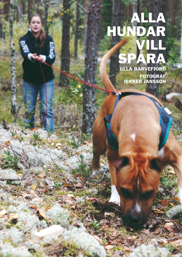 Alla hundar vill spåra; Ulla Barvefjord; 2007