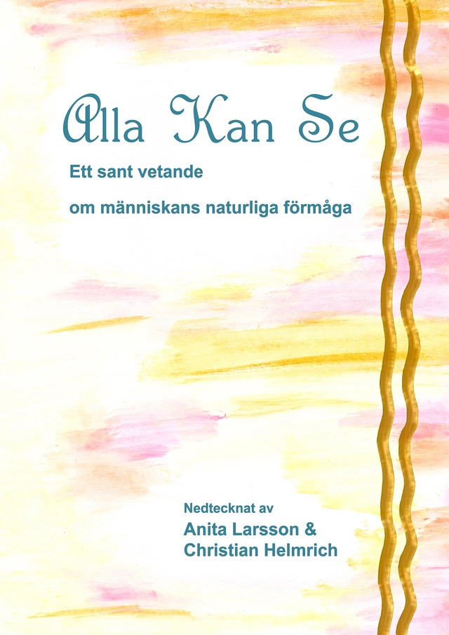 Alla kan se : ett sant vetande om människans naturliga förmåga; Anita K. Larsson, Christian O. Helmrich; 2023
