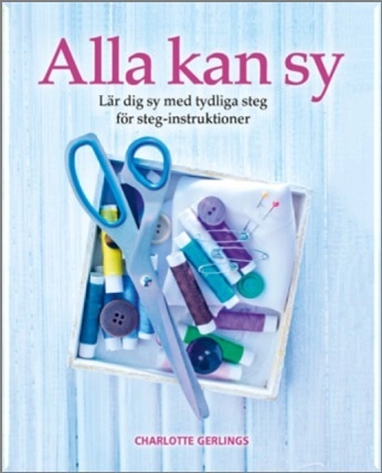 Alla kan sy : lär dig sy med tydliga steg för steg-intruktioner; Charlotte Gerlings; 2015