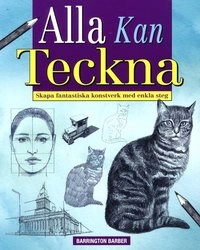 Alla kan teckna : skapa fantastiska konstverk med enkla steg; Barrington Barber; 2014