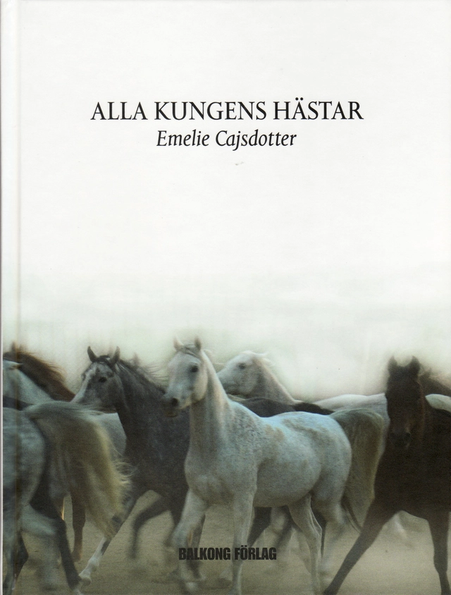 Alla kungens hästar; Emelie Cajsdotter; 2008