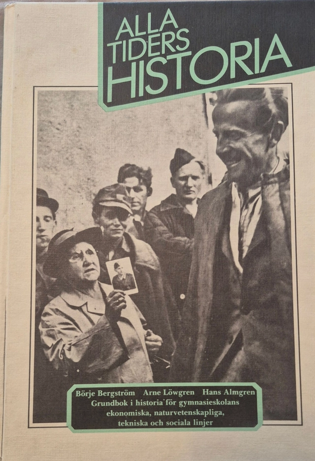 Alla tiders historia · Grundbok i historia för gymnasieskolans ekonomiska, naturvetenskapliga, tekniska och sociala linjer; Börje Bergström; 1984