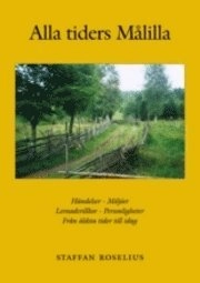 Alla tiders Målilla : [händelser, miljöer, levnadsvillkor, personligheter : från äldsta tider till idag]; Staffan Roselius; 2004