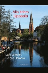 Alla tiders Uppsala; Lars Lambert, Helena Harnesk; 2016