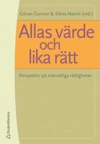 Allas värde och lika rätt : Perspektiv på mänskliga rättigheter; Göran Gunner, Elena Namli; 2005