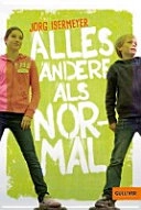 Alles andere als normal : Roman; Jörg Isermeyer; 2016