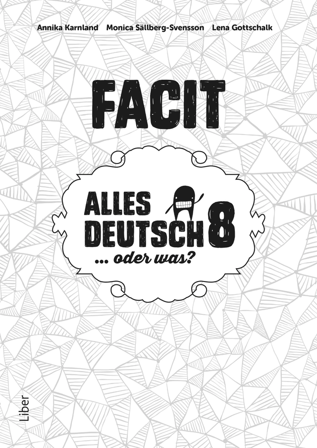 Alles Deutsch 8 Facit - Tyska för högstadiet; Annika Karnland, Sonja Kalmbach, Monica Sällberg-Svensson, Lena Gottschalk; 2015