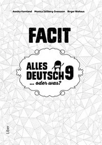 Alles Deutsch 9 Facit - Tyska för högstadiet; Annika Karnland, Sonja Kalmbach, Monica Sällberg-Svensson, Lena Gottschalk; 2016