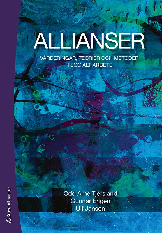 Allianser : värderingar, teorier och metoder i socialt arbete; Odd Arne Tjersland, Gunnar Engen, Ulf Jansen; 2011