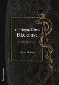 Allmänmedicinsk läkekonst : en introduktion; Christer Olofsson; 2022