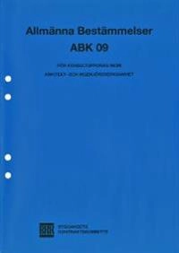 Allmänna bestämmelser ABK 09 : för konsultuppdrag inom arkitekt- och ingenjörsverksamhet; Byggandets kontraktskommitté; 2010
