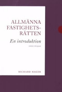 Allmänna fastighetsrätten : En introduktion; Richard Hager; 2005