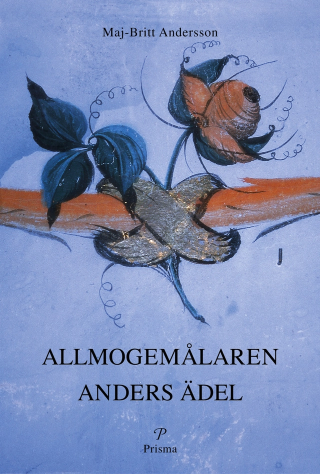 Allmogemålaren Anders Ädel; Maj-Britt Andersson; 2000