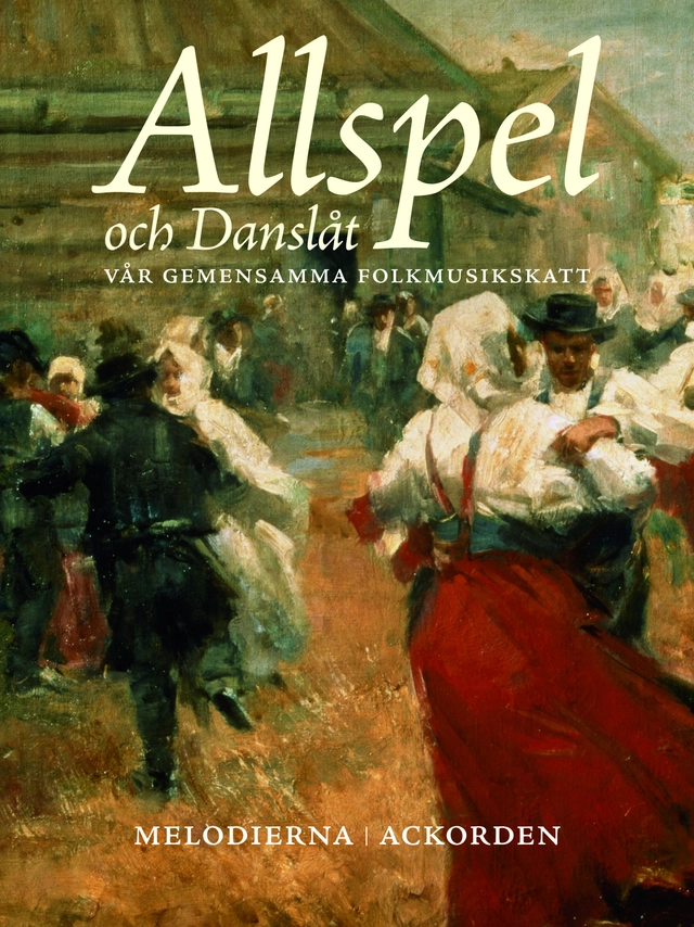 Allspel och Danslåt : vår gemensamma folkmusikskatt; Ingemar Hahne; 2013