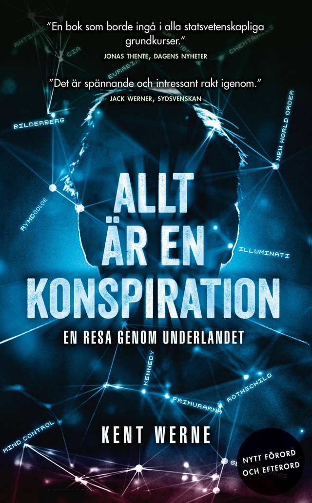 Allt är en konspiration : en resa genom underlandet; Kent Werne; 2019