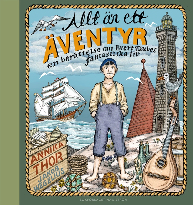 Allt är ett äventyr : en berättelse om Evert Taubes fantastiska liv; Annika Thor; 2021