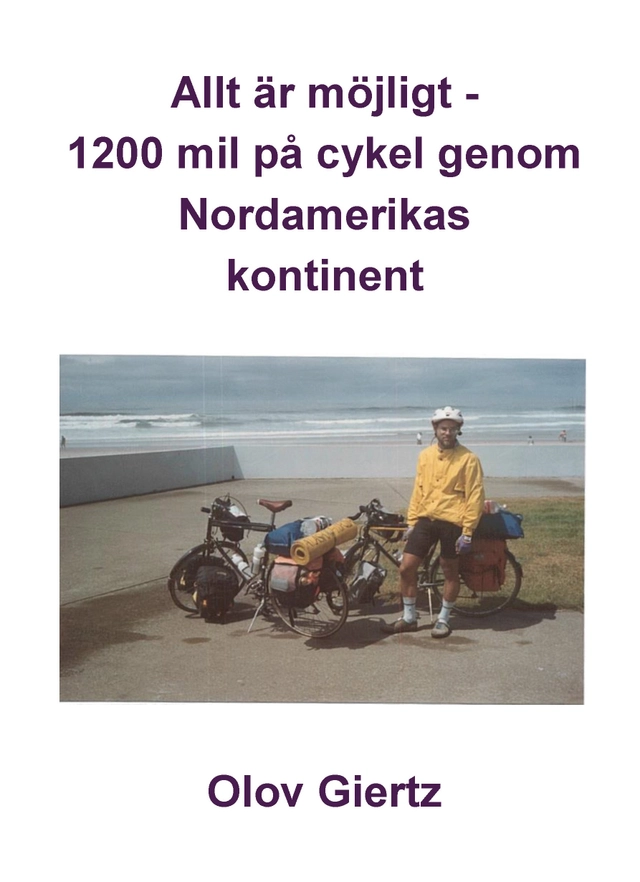 Allt är möjligt : 1200 mil på cykel genom Nordamerikas kontinent; Olov Giertz; 2016