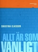 Allt är som vanligt; Christina Claesson; 2003