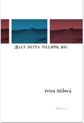 Allt detta tillhör mig; Petra Hulova; 2011