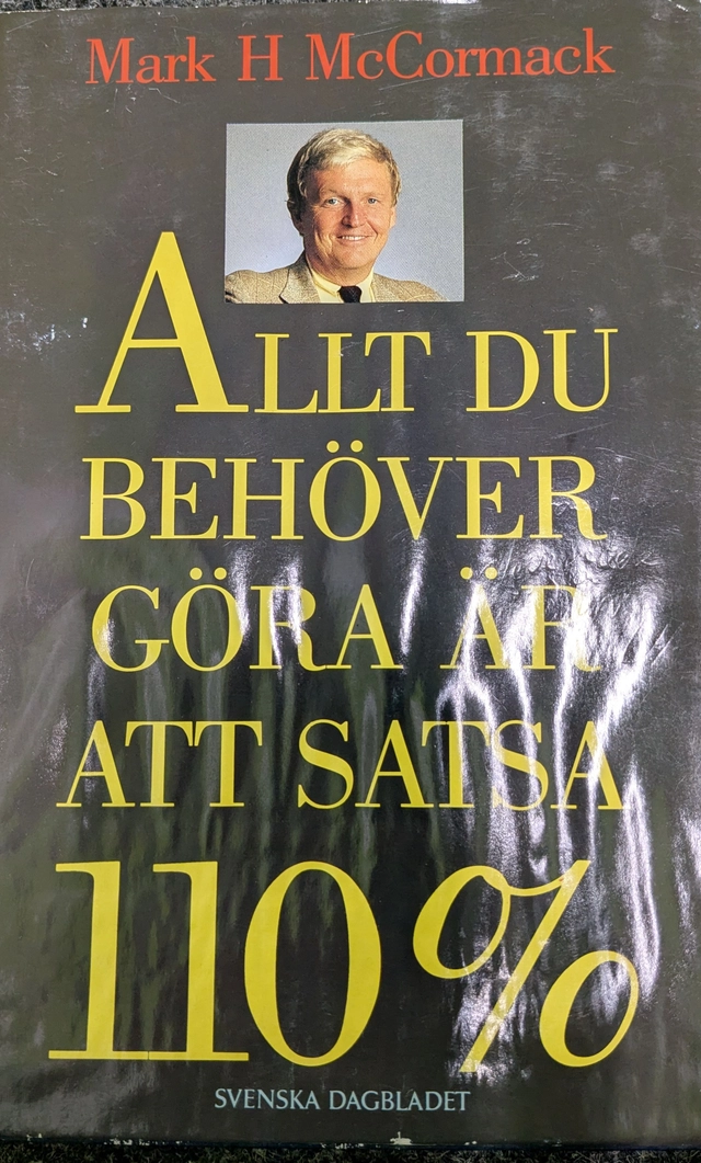 Allt du behöver göra är att satsa 110%; Mark H. McCormack; 1991