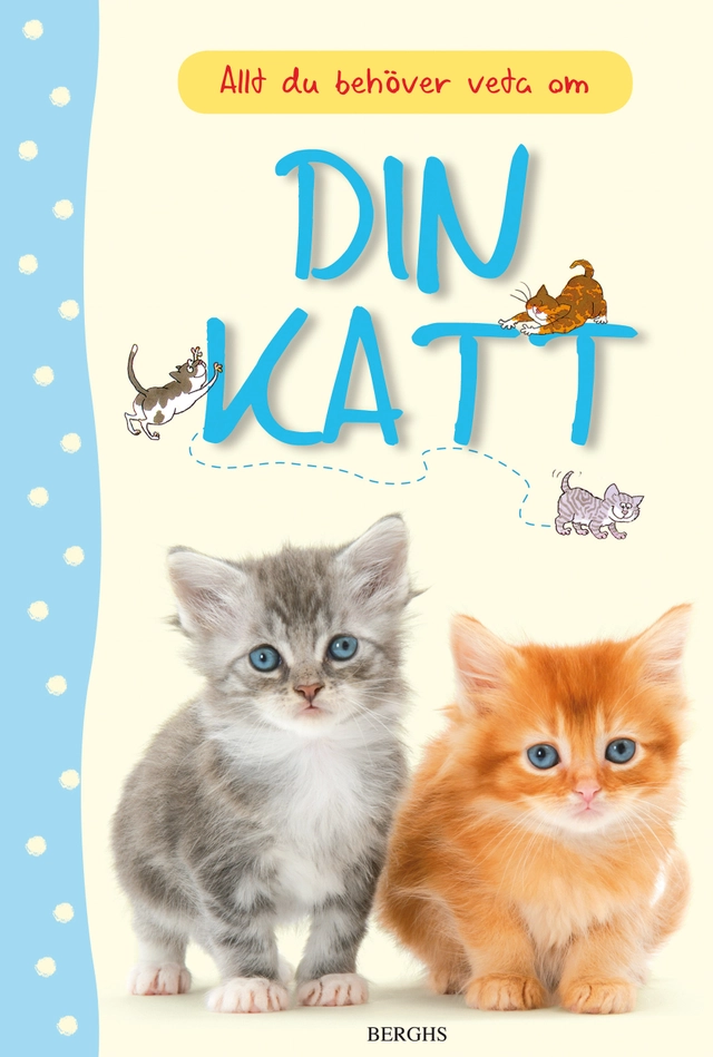 Allt du behöver veta om din katt; Katherine Starke; 2013