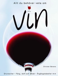 Allt du behöver veta om vin; Christer Berens; 2005