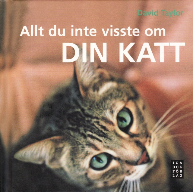 Allt du inte visste om din katt; David Taylor; 2009