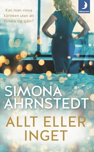 Allt eller inget; Simona Ahrnstedt; 2018