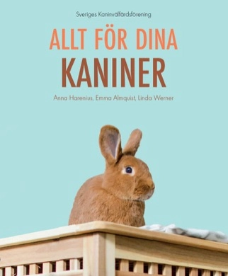 Allt för dina kaniner; Anna Harenius, Emma Almquist, Linda Werner; 2022