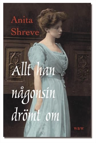 Allt han någonsin drömt om; Anita Shreve; 2004
