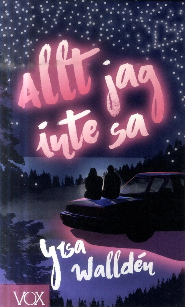 Allt jag inte sa; Yrsa Walldén; 2018