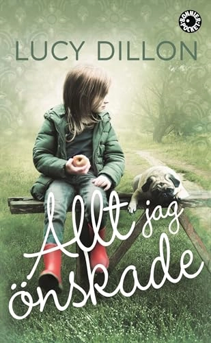 Allt jag önskade; Lucy Dillon; 2018