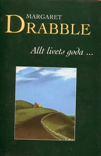 Allt livets goda; Margaret Drabble; 1997