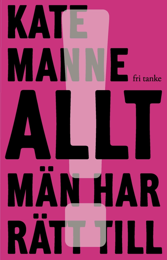 Allt män har rätt till; Kate Manne; 2022