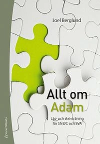Allt om Adam - Läs- och skrivträning för sfi B/C och sva; Joel Berglund; 2015