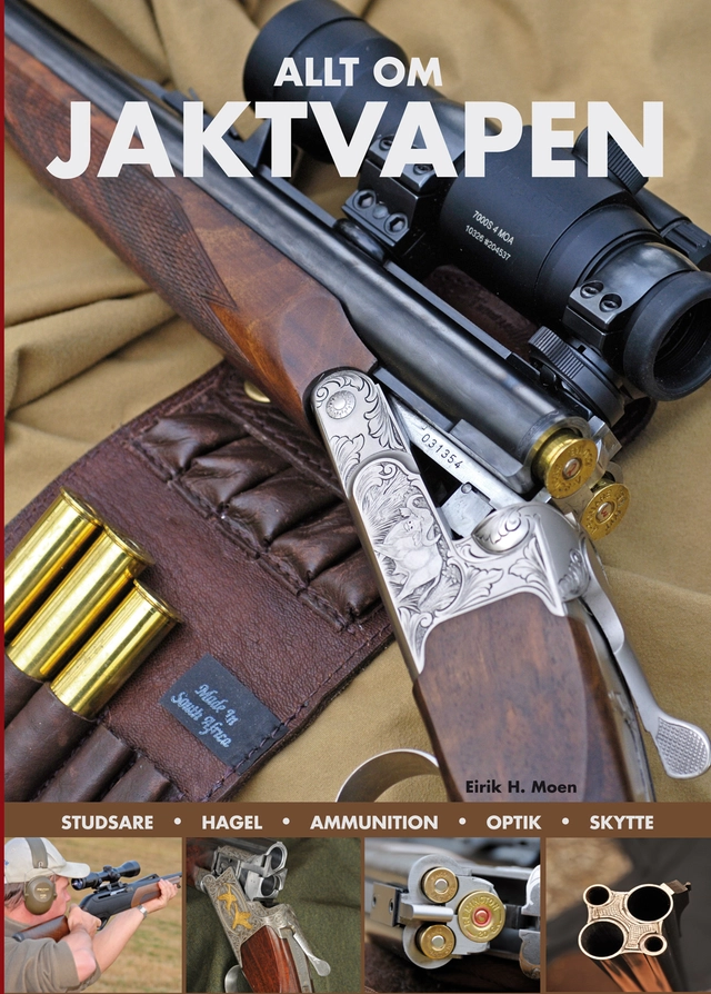 Allt om jaktvapen; Eirik H. Moen; 2012
