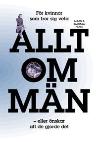 Allt om män; Allan Pease, Barbara Pease; 2003