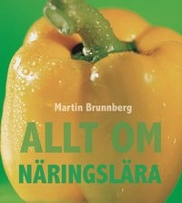 Allt om näringslära; Martin Brunnberg; 2006