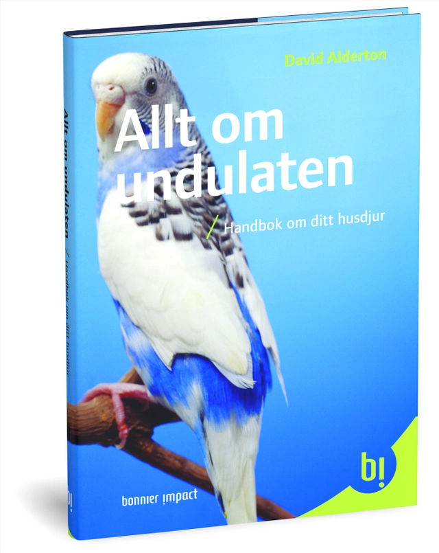 Allt om undulaten : handbok om ditt husdjur; David Alderton; 2009
