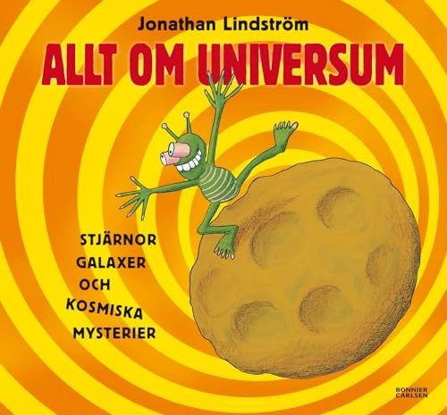 Allt om universum - stjärnor, galaxer och kosmiska mysterier; Jonathan Lindström; 2009