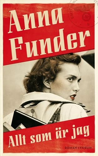 Allt som är jag; Anna Funder; 2012