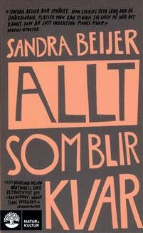 Allt som blir kvar; Sandra Beijer; 2017