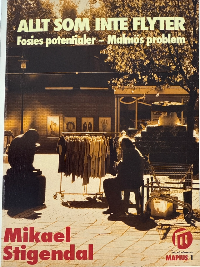 Allt som inte flyter : Fosies potentialer - Malmös problem; Mikael Stigendal; 2007