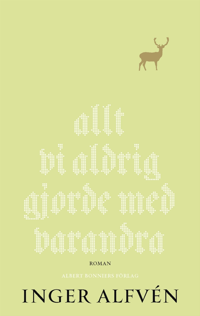 Allt vi aldrig gjorde med varandra : en midsommarkomedi; Inger Alfvén; 2012