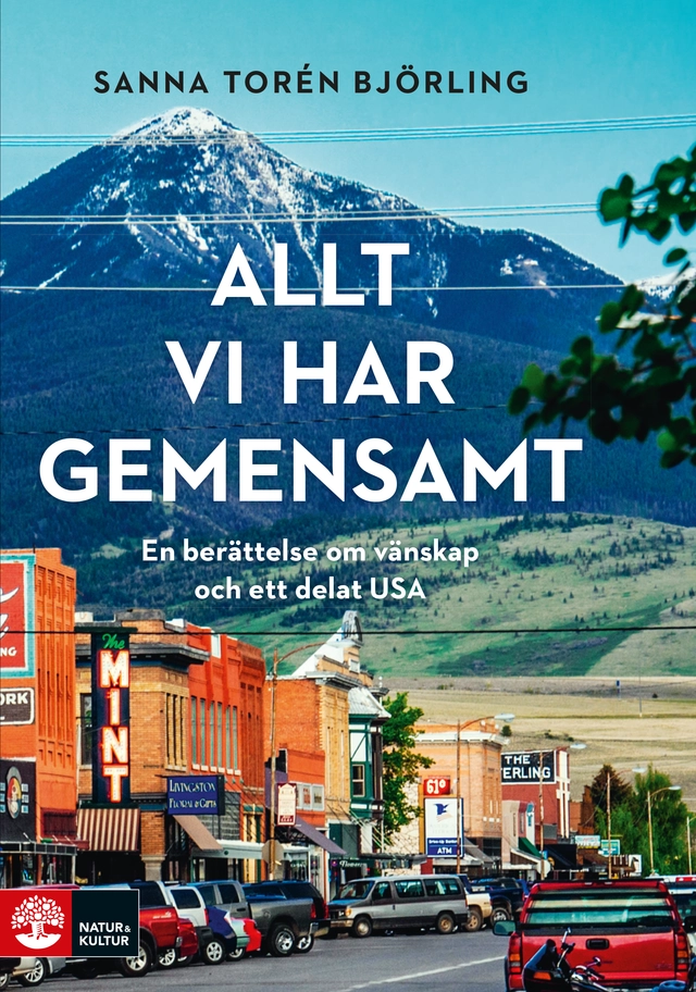 Allt vi har gemensamt : en berättelse om vänskap och ett delat USA; Sanna Torén Björling; 2020