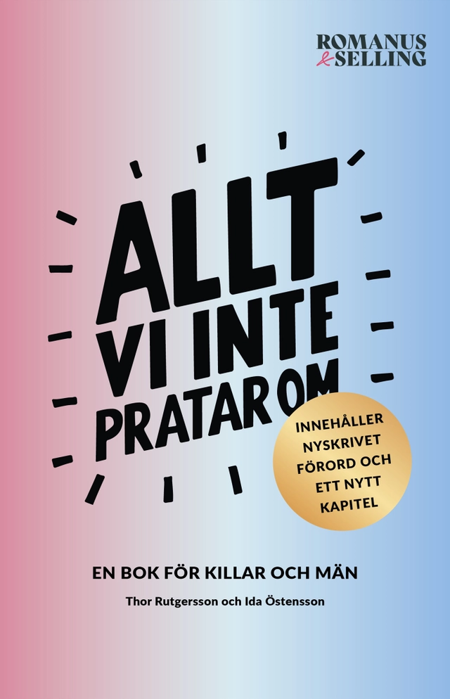 Allt vi inte pratar om : en bok för killar och män; Ida Östensson, Thor Rutgersson; 2023