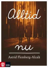 Alltid nu; Astrid Flemberg-Alcalá; 2013
