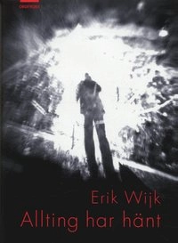 Allting har hänt; Erik Wijk; 2005